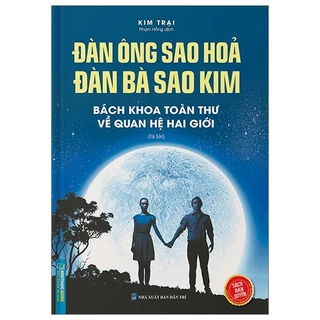 Sách Đàn Ông Sao Hoả Đàn Bà Sao Kim - Bách Khoa Toàn Thư Về Quan Hệ Hai Giới (Bìa Cứng)