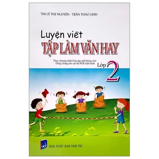 Sách Luyện Viết Tập Làm Văn Hay 2 (Theo Chương Trình Giáo Dục Phổ Thông Mới)