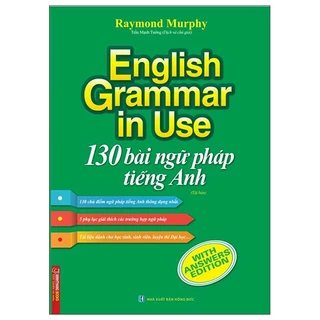 Sách English Grammar In Use - 130 Bài Ngữ Pháp Tiếng Anh (Tái Bản)