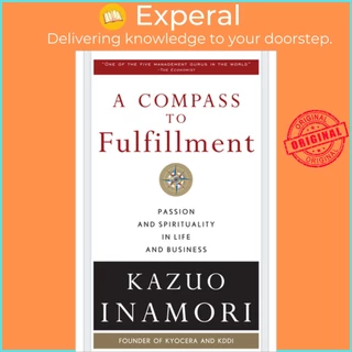 Sách - A Compass to Fulfillment: Passion and Spirituality in Life and Business by Kazuo Inamori (US edition, hardcover)