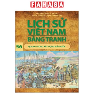 Sách Lịch Sử Việt Nam Bằng Tranh - Tập 56 - Quang Trung Xây Dựng Đất Nước