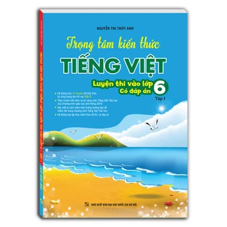 Sách - Trọng tâm kiến thức tiếng việt (luyện thi vào lớp 6) tập 1 (có đáp án)