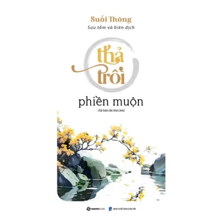 Sách Thả trôi phiền muộn (TB) - SaiGonBooks - Bản Quyền