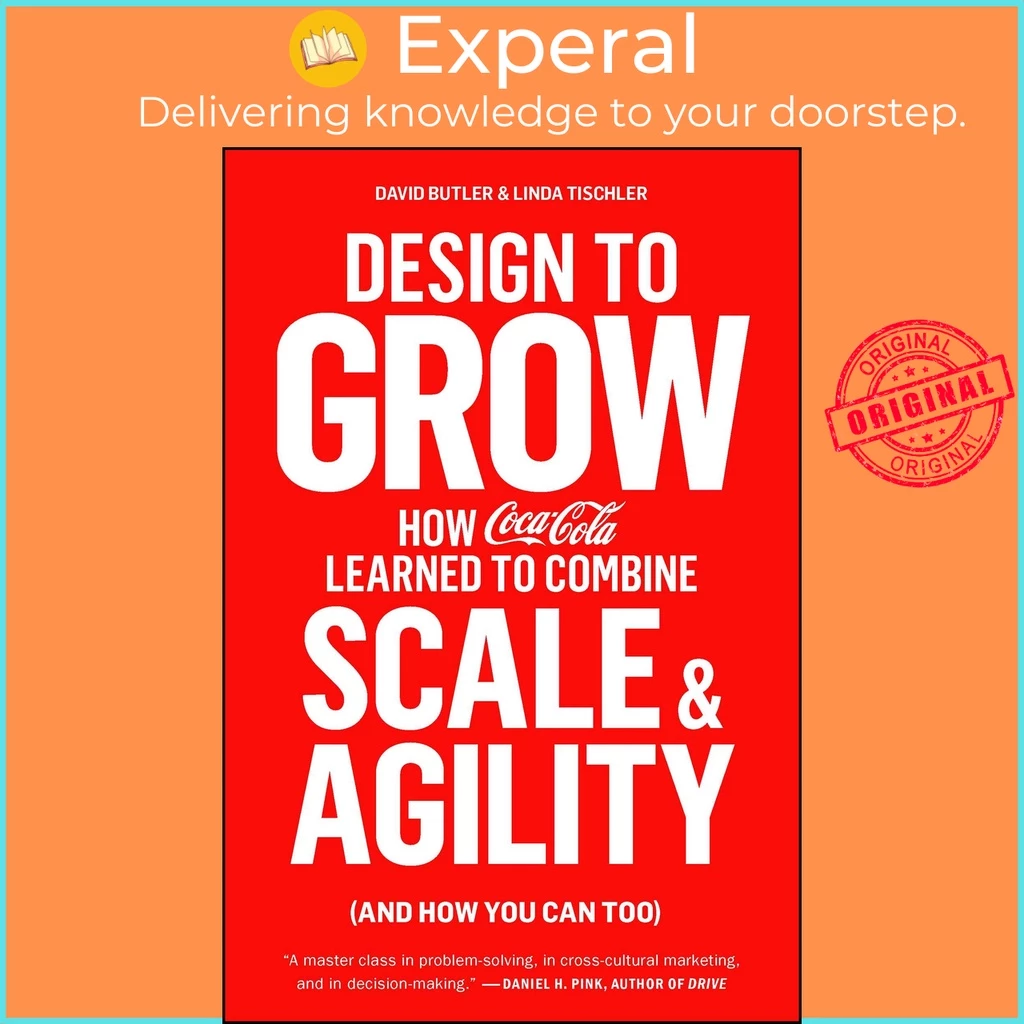 Sách - Design to Grow - How Coca-Cola Learned to Combine Scale an by David Butler,Linda Tischler (US edition, paperback)