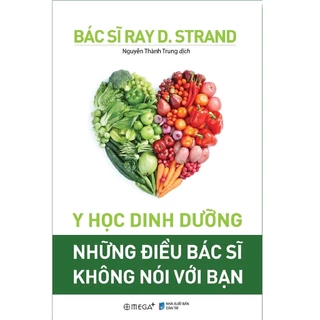 Sách - Y Học Dinh Dưỡng : Những Điều Bác Sĩ Không Nói Với Bạn