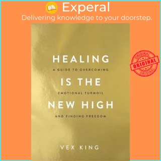 Sách - Healing Is the New High : A Guide to Overcoming Emotional Turmoil and Finding by Vex King (UK edition, paperback)