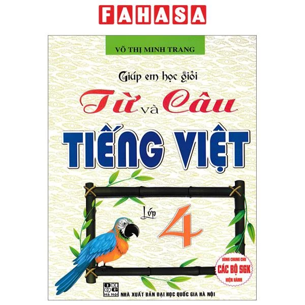 Sách Giúp Em Học Giỏi Từ Và Câu Tiếng Việt Lớp 4 (Dùng Chung Cho Các Bộ SGK Hiện Hành)