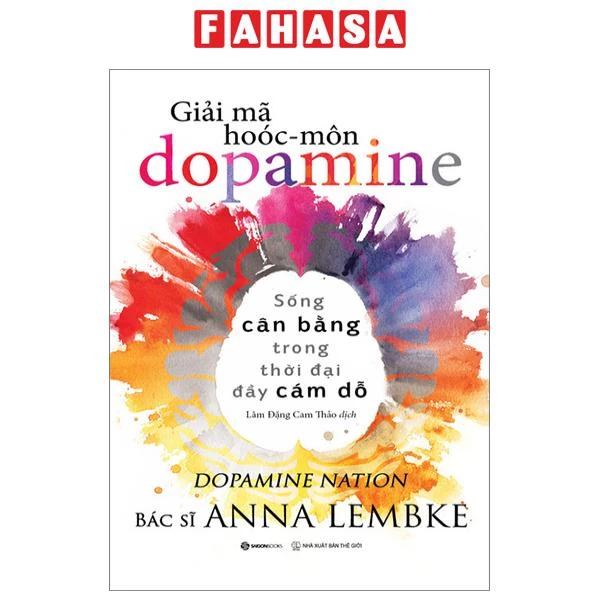 GIẢI MÃ HOÓC-MÔN DOPAMINE - Sống cân bằng trong thời đại đầy cám dỗ