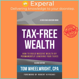 Sách - Tax-Free Wealth - How to Build Massive Wealth by Permanently Lowering  by Tom Wheelwright (US edition, paperback)