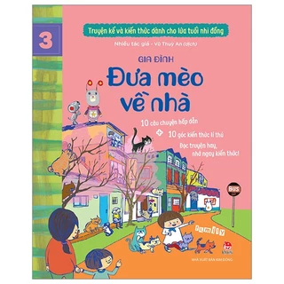 Sách Truyện Kể Và Kiến Thức Dành Cho Lứa Tuổi Nhi Đồng - Tập 3 - Gia Đình - Đưa Mèo Về Nhà