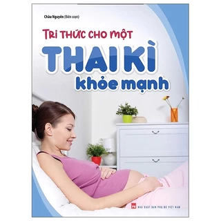 Sách Tri Thức Cho Một Thai Kì Khỏe Mạnh