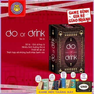 Bộ bài DO OR DRINK (2 ver) - Drinking Game dành cho cặp đôi, bạn bè, Boardgame nốc ao huệ thú vị cho những bữa nhậu