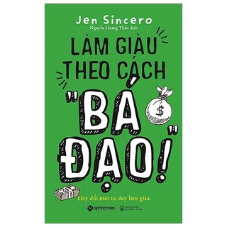 Sách - Làm giàu theo cách " Bá Đạo"