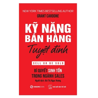 Sách - Kỹ Năng Bán Hàng Tuyệt Đỉnh - Grant Cardone