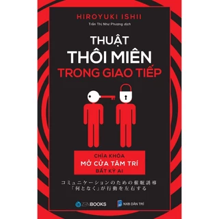 Sách Thuật Thôi Miên Trong Giao Tiếp Chìa Khóa Mở Cửa Tâm Trí Bất Kỳ Ai - Zenbooks - Bản Quyền