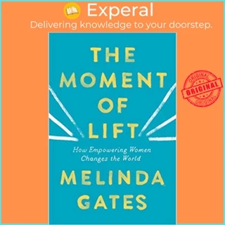 Sách - The Moment of Lift : How Empowering Women Changes the World by Melinda Gates (UK edition, paperback)