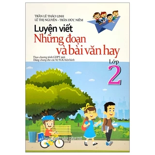 Sách Luyện Viết Những Đoạn Và Bài Văn Hay - Lớp 2 (Biên Soạn Theo Chương Trinh GDPT Mới)