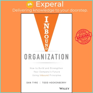 Sách - Inbound Organization - How to Build and Strengthen Your Company's Future Usin by Dan Tyre (US edition, hardcover)