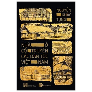 Sách Nhà Ở Cổ Truyền Các Dân Tộc Việt Nam - Bìa Cứng