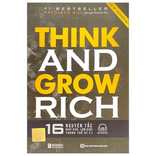 Sách Think And Grow Rich - 16 Nguyên Tắc Nghĩ Giàu, Làm Giàu Trong Thế Kỷ 21 (Tái Bản 2023)