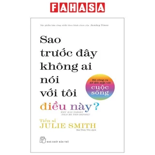 Sách Bộ Công Cụ Để Đối Mặt Với Cuộc Sống - Sao Trước Đây Không Ai Nói Với Tôi Điều Này?