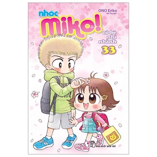 Sách Nhóc Miko! Cô Bé Nhí Nhảnh - Tập 33 (Tái Bản 2023)