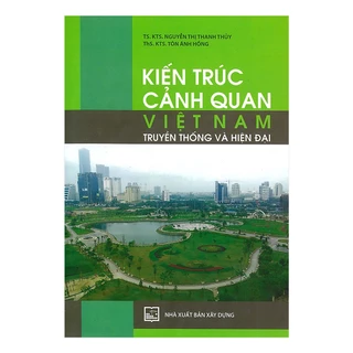 Sách - Kiến Trúc Cảnh Quan Việt Nam - Truyền Thống Và Hiện Đại