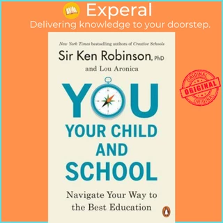 Sách - You, Your Child, and School : Navigate Your Way to the Best Education by Sir Ken Robinson (US edition, paperback)