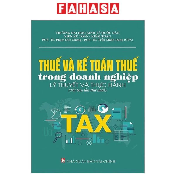 Sách Thuế Và Kế Toán Thuế Trong Doanh Nghiệp - Lý Thuyết Và Thực Hành (Tái Bản 2023)