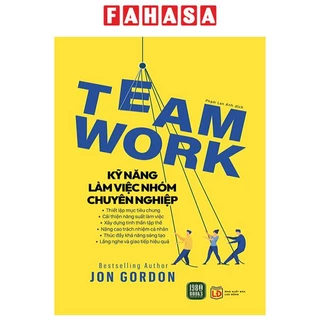 Sách Teamwork - Kỹ Năng Làm Việc Nhóm Chuyên Nghiệp