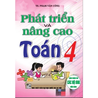 Sách - Phát Triển Và Nâng Cao Toán 4 (Dùng Chung Cho Các Bộ SGK Hiện Hành)