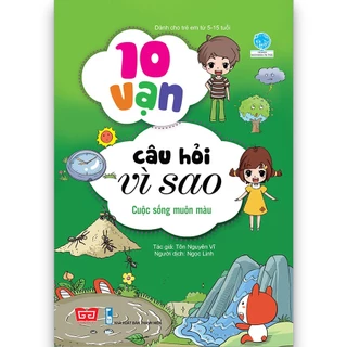 Sách - 10 Vạn Câu Hỏi Vì Sao - Cuộc Sống Muôn Màu - Đinh Tị