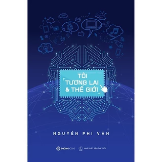 Sách - Tôi, tương lai và thế giới - Saigon Books