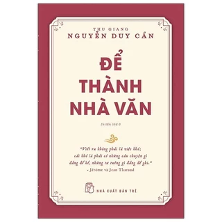 Sách Để Thành Nhà Văn - TS Thu Giang