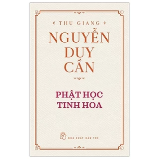 Phật học tinh hoa (BC) - Thu Giang Nguyễn Duy Cần 2021 New 100% HCM.PO