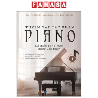 Sách Tuyển Tập Tác Phẩm Piano Cổ Điển-Lãng Mạn Được Yêu Thích - Tập 1 (Tái Bản 2023)