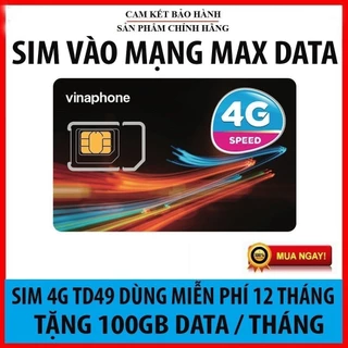 SIM VÀO MẠNG MAX DATA - SIM 4G VINAPHONE TD49 TẶNG 100GB/THÁNG SỬ DỤNG TỐC ĐỘ CAO - KHÔNG GIỚI HẠN TỐC ĐỘ 3 MBPS