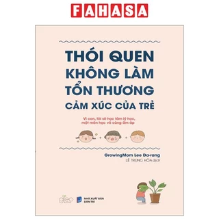 Sách Thói Quen Không Làm Tổn Thương Cảm Xúc Của Trẻ