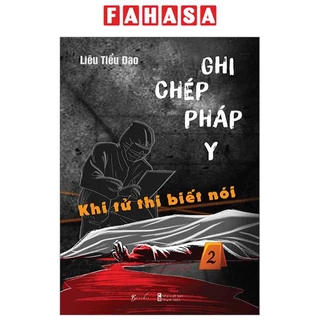 Sách Ghi Chép Pháp Y - Tập 2 - Khi Tử Thi Biết Nói