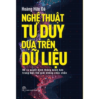 Sách-Nghệ Thuật Tư Duy Dựa Trên Dữ Liệu (NXB Trẻ)