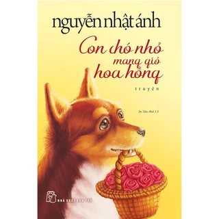 Sách Con Chó Nhỏ Mang Giỏ Hoa Hồng (Tái bản năm 2020)