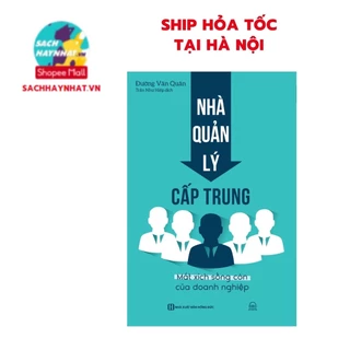 Sách - Nhà quản lý cấp trung: Mắt xích sống còn của doanh nghiệp