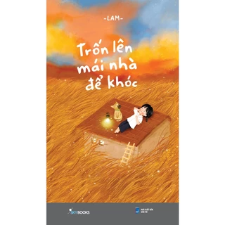 Sách Trốn Lên Mái Nhà Để Khóc - Skybooks - Bản Quyền