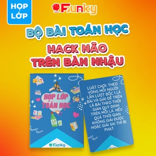 Bộ Bài Họp lớp 7Funky môn "Toán học", Bộ Bài Uống Rượu 'Toán Học' - Trò Chơi Uống Rượu Họp Lớp 7Funky