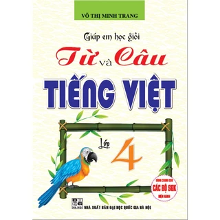 Sách - Giúp Em Học Giỏi Từ Và Câu - Tiếng Việt Lớp 4 (Dùng Chung Cho Các Bộ SGK Hiện Hành)