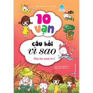 Sách - 10 Vạn Câu Hỏi Vì Sao - Khoa Học Quanh Ta 2 - Đinh Tị