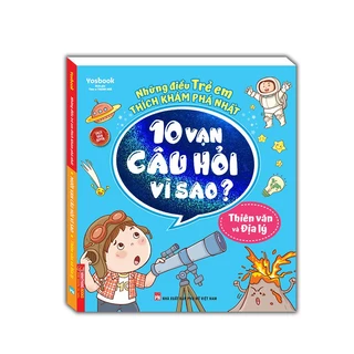 Sách - Những điều trẻ em thích khám phá nhất - 10 vạn câu hỏi vì sao ? - Thiên văn và địa lý -Minh Thắng