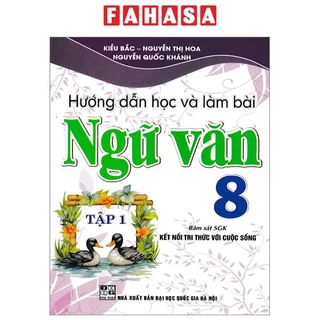 Sách Hướng Dẫn Học Và Làm Bài Ngữ Văn 8 - Tập 1 (Bám Sát SGK Kết Nối Tri Thức Với Cuộc Sống)