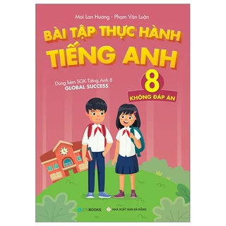 Bài Tập Thực Hành Tiếng Anh 8 (Không Đáp Án - Dùng kèm SGK Tiếng Anh 8 Global Success) - Mai Lan Hương - New 100% HCM.PO