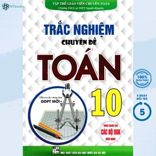 Sách Tham Khảo - Trắc Nghiệm Chuyên Đề Toán Lớp 10 (Biên Soạn Theo Chương Trình GDPT Mới) - HA